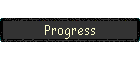 Progress